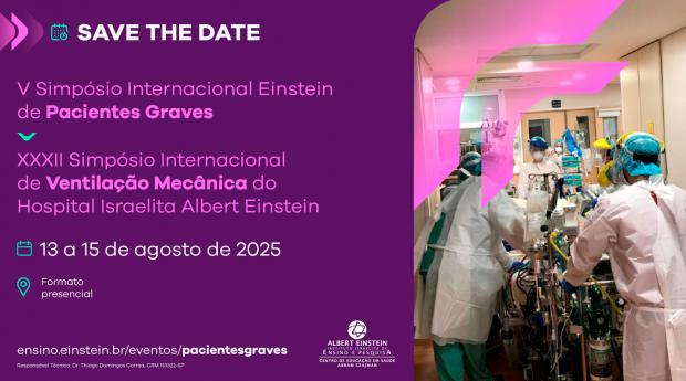 V Simpósio Internacional Einstein de Pacientes Graves | XXXII Simpósio Internacional de Ventilação Mecânica do Hospital Israelita Albert Einstein